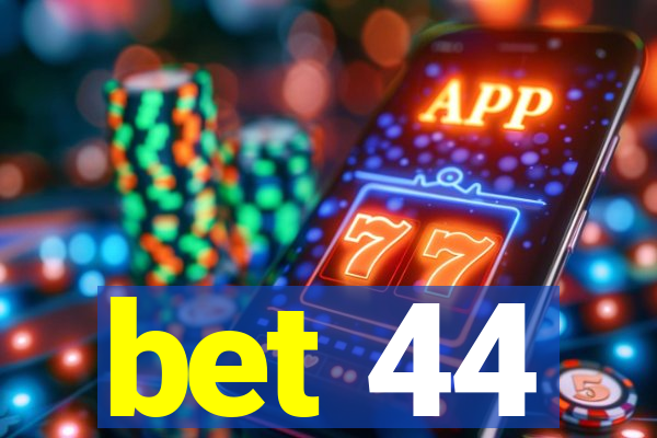 bet 44